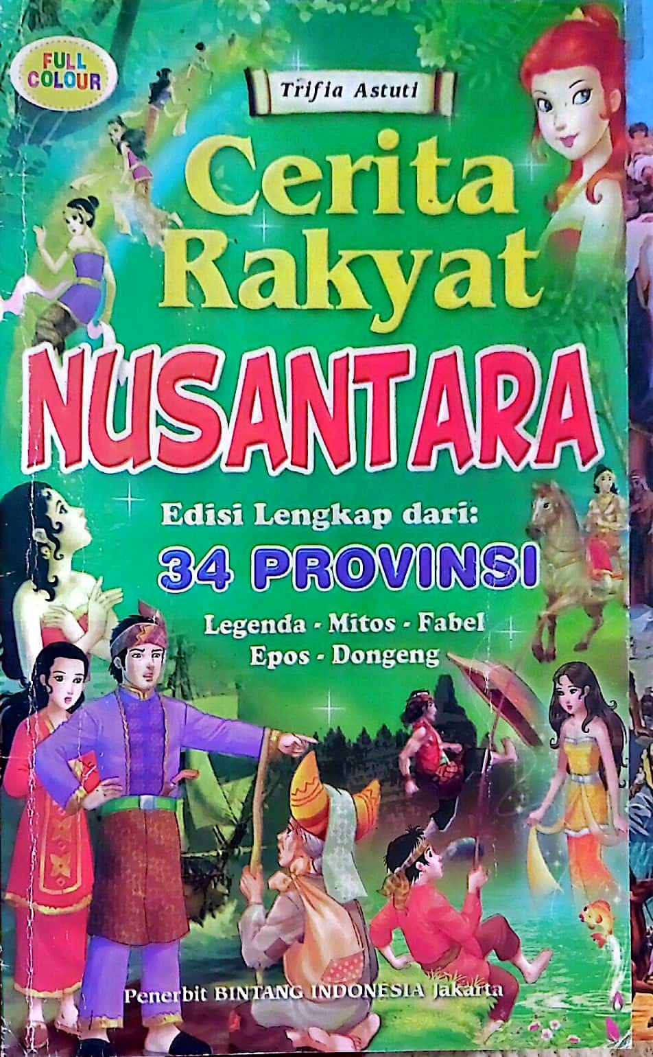 Cerita Rakyat Nusantara: Edisi Lengkap dari 34 Provinsi