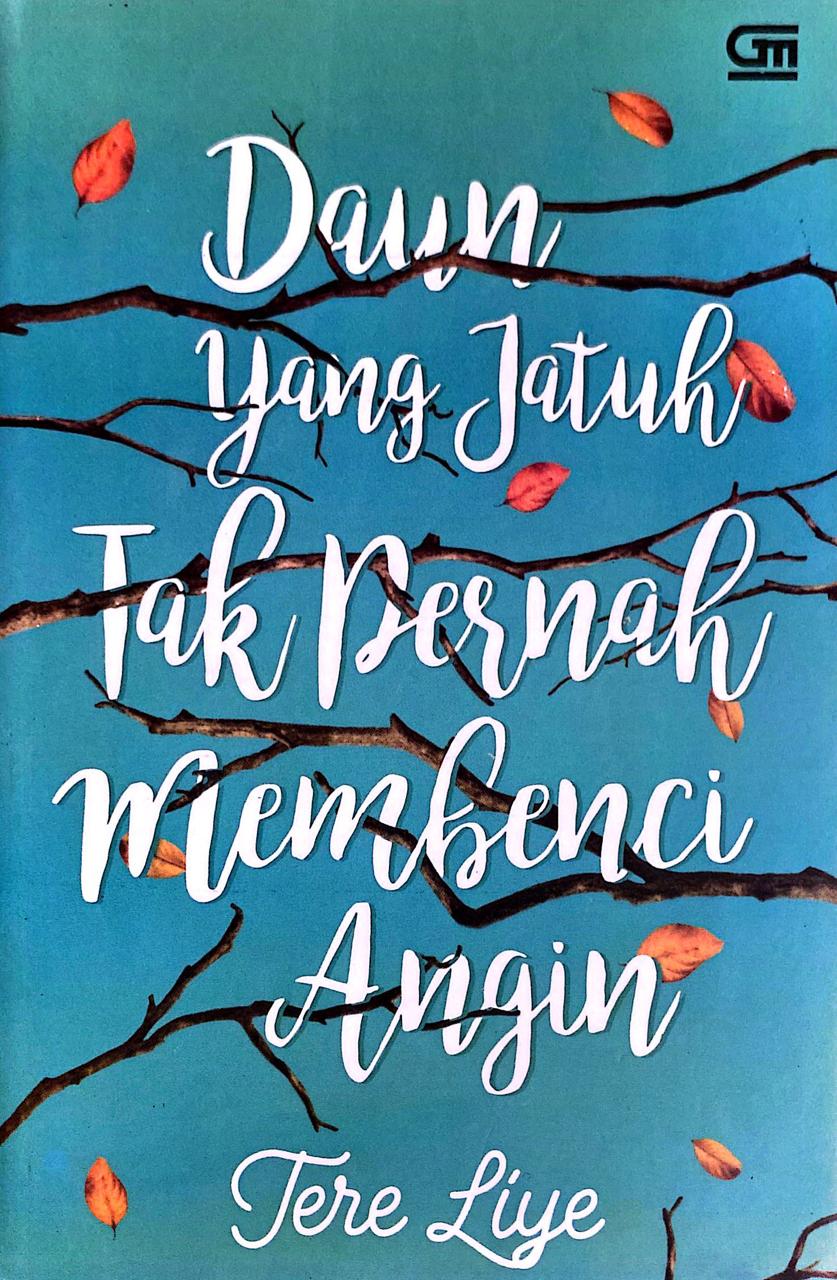 Daun Yang Jatuh Tak Pernah Membenci Angin